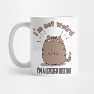 I'm not weird, I'm a limited edition, cat Mug